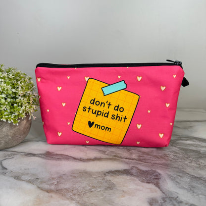 Pouch - Humor Mom, Don’t Do Stupid Shit