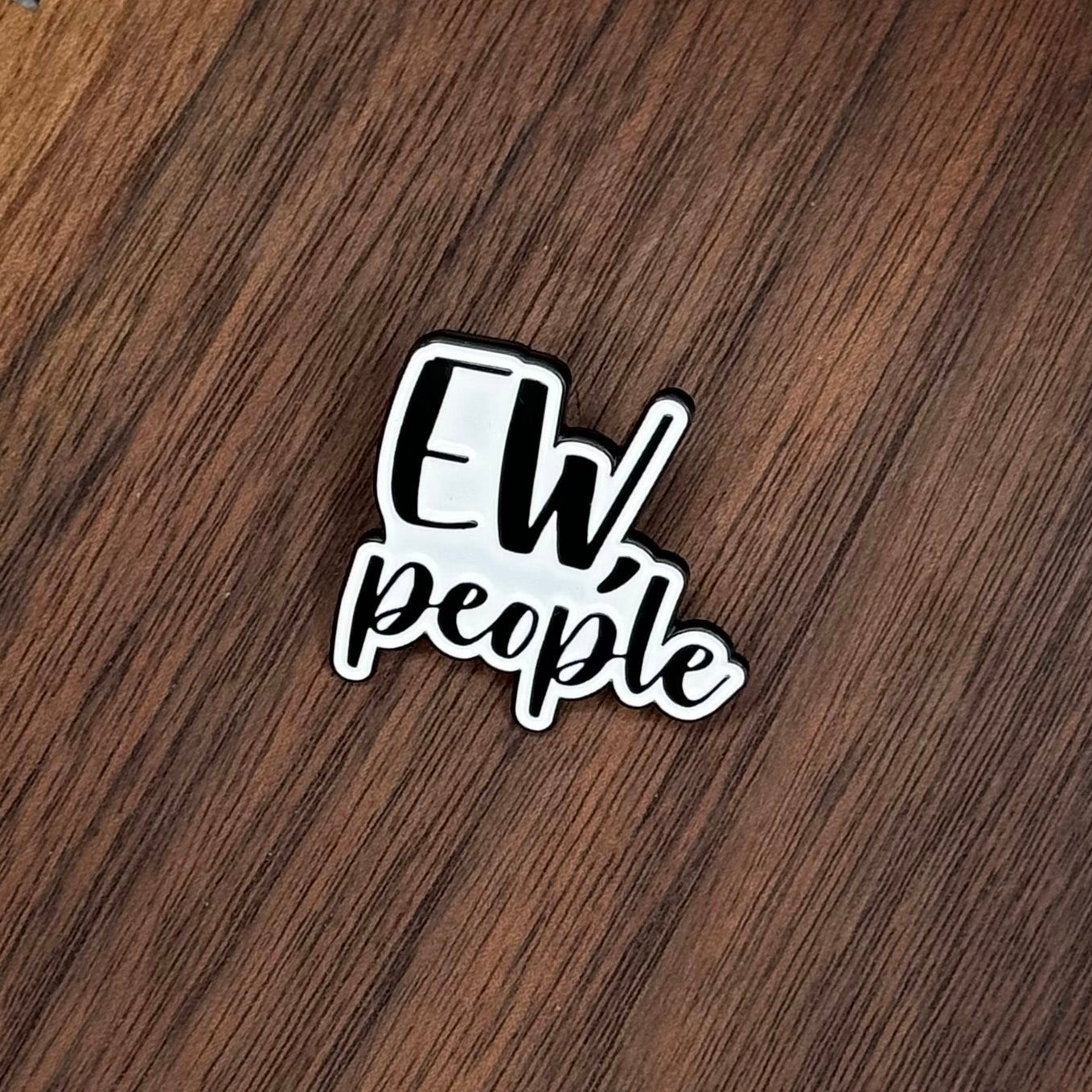 Pin - Ew, People